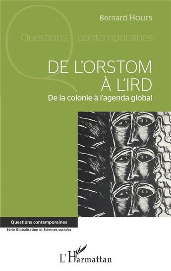 Couverture du livre « De l'ORSTOM à l'IRD . de la colonie à l'agenda global » de Bernard Hours aux éditions L'harmattan