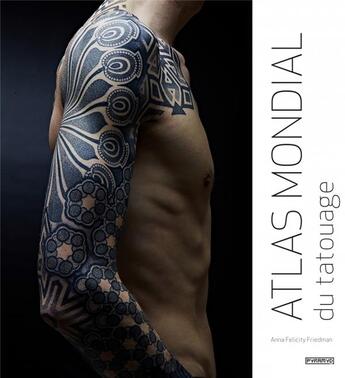 Couverture du livre « Atlas mondial du tatouage » de Anna Felicity Friedman aux éditions Pyramyd