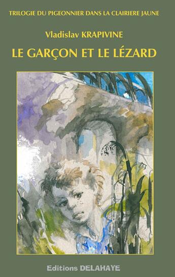 Couverture du livre « Le garcon et le lezard » de Vladislav Krapivine aux éditions Delahaye