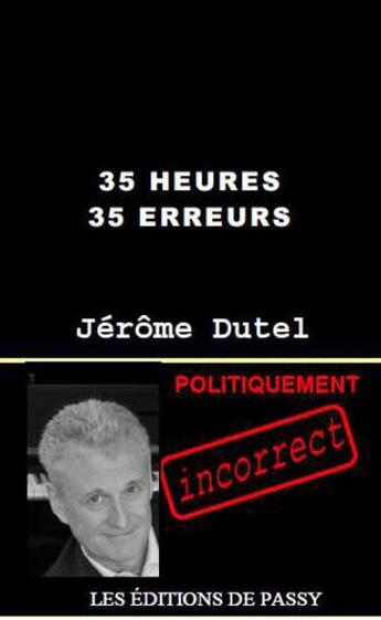 Couverture du livre « 35 heures 35 erreurs » de Jérôme Dutel aux éditions De Passy