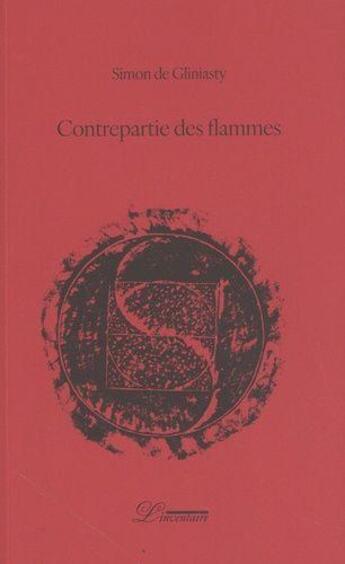 Couverture du livre « Contrepartie des flammes » de Simon De Gliniasty aux éditions L'inventaire