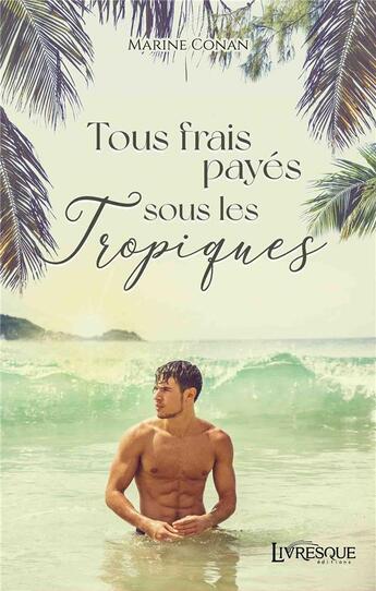 Couverture du livre « Tous frais payes sous les tropiques » de Marine Conan aux éditions Livresque