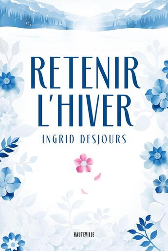 Couverture du livre « Retenir l'hiver » de Ingrid Desjours aux éditions Hauteville