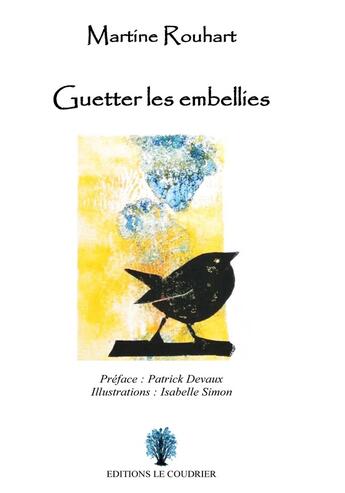 Couverture du livre « Guetter les embellies » de Martine Rouhart et Isabelle Simon aux éditions Le Coudrier