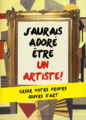 Couverture du livre « J'aurais adoré être un artiste ! » de B Bomeisler aux éditions Marabout