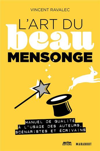 Couverture du livre « L'art du beau mensonge ; manuel de qualité à l'usage des auteurs, scénaristes et écrivains » de Vincent Ravalec aux éditions Marabout