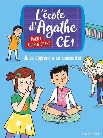 Couverture du livre « L'école d'Agathe - CE1 : Jules apprend à se concentrer » de Pakita et Aurelie Grand aux éditions Rageot