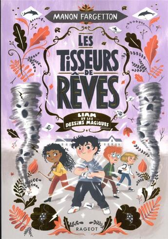 Couverture du livre « Les tisseurs de rêves Tome 3 : Liam et les dessins magiques » de Manon Fargetton aux éditions Rageot