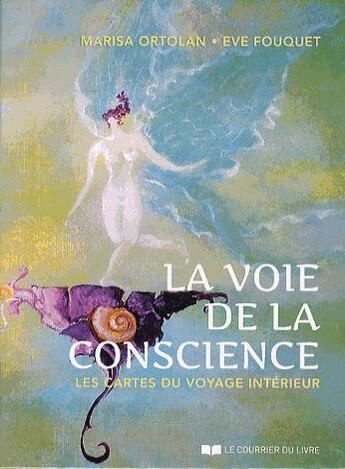 Couverture du livre « La voie de la conscience ; les cartes du voyage intérieur ; coffret » de Marisa Ortolan et Eve Fouquet aux éditions Courrier Du Livre