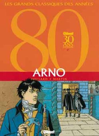 Couverture du livre « Arno ; intégrale t.1 à t.3 » de Andre Juillard et Martin aux éditions Glenat