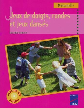 Couverture du livre « Jeux de doigts, rondes et jeux dansés - Tome 1 (+ CD audio) » de Solange Sanchis aux éditions Retz