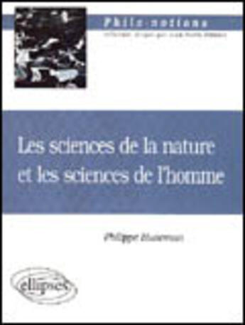 Couverture du livre « Sciences de la nature et les sciences de l'homme (les) » de Philippe Huneman aux éditions Ellipses