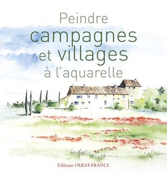 Couverture du livre « Peindre campagnes et villages à l'aquarelle » de Corneille-Issaverns- aux éditions Ouest France