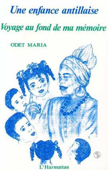 Couverture du livre « Une enfance antillaise » de Maria Odet aux éditions L'harmattan