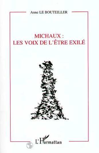 Couverture du livre « Michaux : les voix de l'etre exile » de Le Bouteiller Anne aux éditions L'harmattan