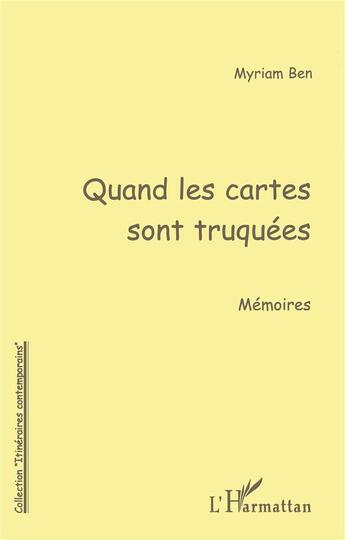 Couverture du livre « QUAND LES CARTES SONT TRUQUEES : Mémoires » de Myriam Ben aux éditions L'harmattan