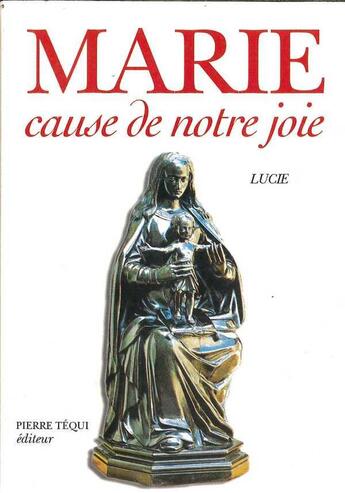 Couverture du livre « Marie, cause de notre joie » de Lucia Soeur aux éditions Tequi