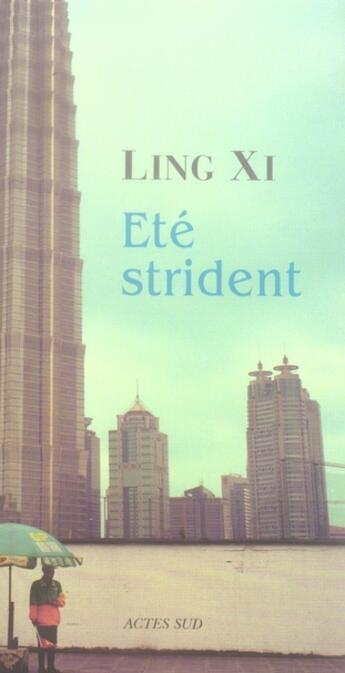 Couverture du livre « Été strident » de Xi Ling aux éditions Actes Sud