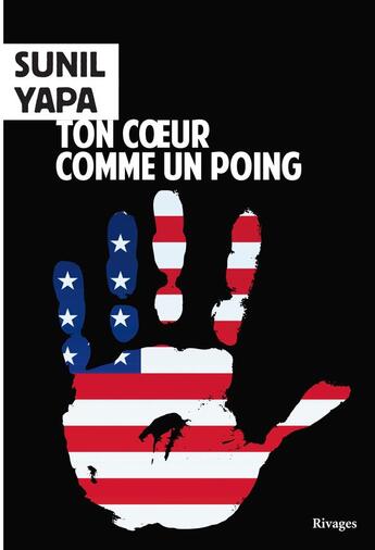 Couverture du livre « Ton coeur comme un poing » de Sunil Yapa aux éditions Rivages