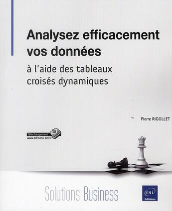 Couverture du livre « Analysez efficacement vos données à l'aide des tableaux croisés dynamiques » de Pierre Rigollet aux éditions Eni