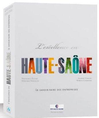 Couverture du livre « Excellence en Haute-Saône » de Veronique Olivier et Patrick Charriere et Laurent Cheviet aux éditions Signe