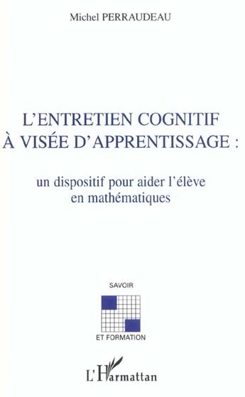 Couverture du livre « L'ENTRETIEN COGNITIF À VISÉE D'APPRENTISSAGE : : Un dispositif pour aider l'élève en mathématiques » de Michel Perraudeau aux éditions L'harmattan