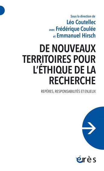 Couverture du livre « De nouveaux territoires pour l'éthique de la recherche ; repères, responsabilités et enjeux » de Frederique Coulee et Leo Coutellec et Emmanuelle Hirschauer aux éditions Eres