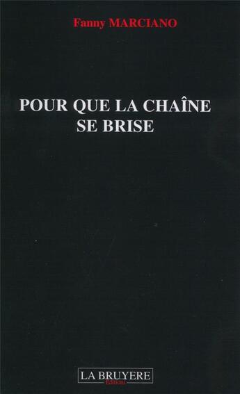 Couverture du livre « Pour que la chaîne se brise » de Fanny Marciano aux éditions La Bruyere