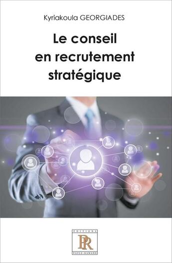 Couverture du livre « Le conseil en recrutement stratégique » de Kyriakoul Georgiades aux éditions Paulo Ramand