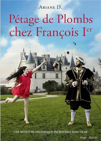 Couverture du livre « Pétage de plombs chez François Ier » de Ariane D. aux éditions Hugo Roman