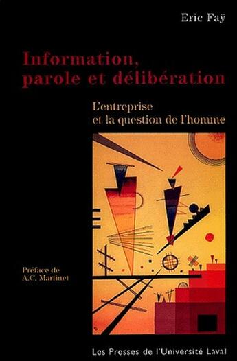 Couverture du livre « Information parole et deliberation entreprise et question de l ho » de Fay Eric aux éditions Presses De L'universite De Laval