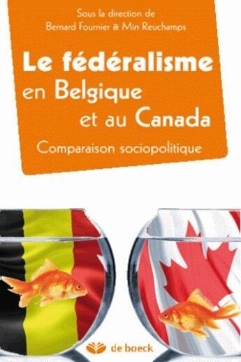 Couverture du livre « Le fédéralisme en Belgique et au Canada ; comparaison sociopolitique » de Fournier/Reuchamps aux éditions De Boeck Superieur