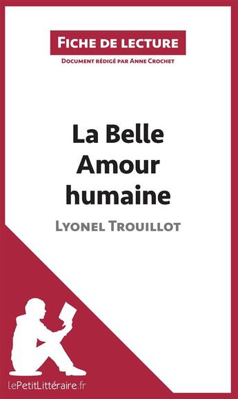 Couverture du livre « Fiche de lecture : la belle amour humaine de Lyonel Trouillot ; analyse complète de l'oeuvre et résumé » de Anne Crochet aux éditions Lepetitlitteraire.fr