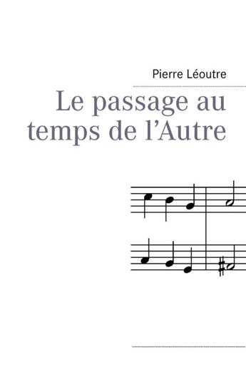 Couverture du livre « Le passage au temps de l'autre » de Pierre Leoutre aux éditions Books On Demand