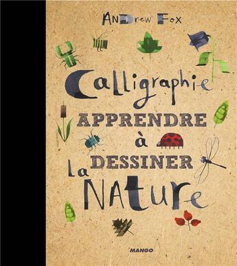 Couverture du livre « Calligraphie ; apprendre à dessiner la nature » de Andrew Fox aux éditions Mango