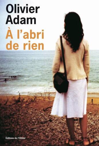 Couverture du livre « À l'abri de rien » de Olivier Adam aux éditions Olivier (l')