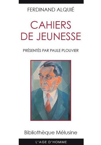 Couverture du livre « Cahiers de jeunesse » de Ferdinand Alquie aux éditions L'age D'homme