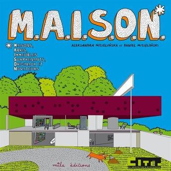 Couverture du livre « M.A.I.S.O.N ; Maisons, Abris, Immeubles Surprenants, Originaux et Novateurs » de Daniel Mizielinski et Aleksandra Machowiak aux éditions Mila