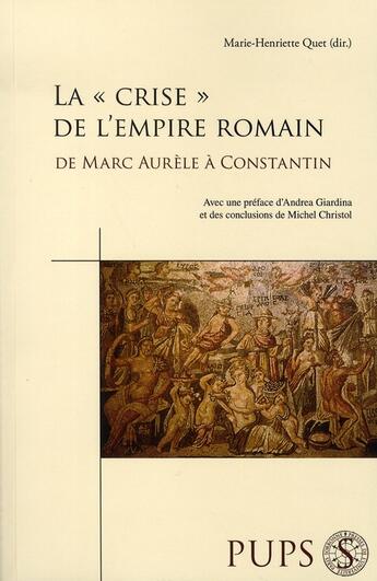 Couverture du livre « La crise de l'empire romain de marc aurèle à constantin » de Marie-Henriette Quet aux éditions Sorbonne Universite Presses