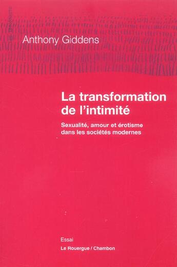 Couverture du livre « Transformation de l'intimite (la) - sexualite, amour et erotisme dans les societes modernes » de Giddens A. aux éditions Rouergue