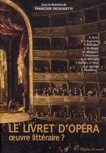 Couverture du livre « Le livret d'opéra ; oeuvre littéraire ? » de Francoise Decroisette aux éditions Pu De Vincennes