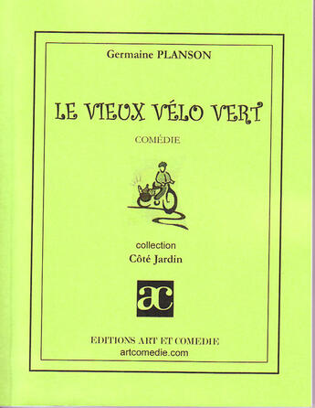 Couverture du livre « Le vieux vélo vert » de Germaine Planson aux éditions Art Et Comedie