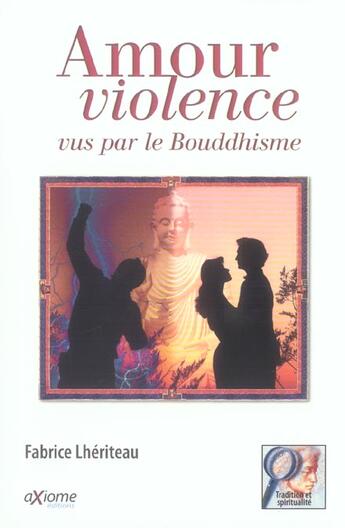 Couverture du livre « Amour, Violence Vus Par Le Bouddhisme » de Fabrice Lheriteau aux éditions Axiome