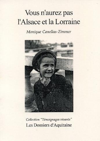 Couverture du livre « Vous n'aurez pas l'Alsace et la Lorraine » de Monique Canellas-Zimmer aux éditions Dossiers D'aquitaine
