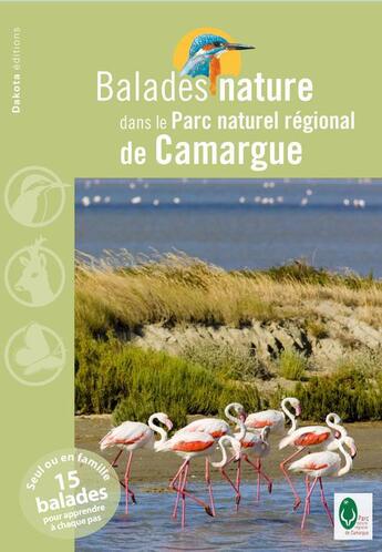 Couverture du livre « BALADES NATURE ; dans le parc naturel régional de Camargue (édition 2013) » de  aux éditions Dakota