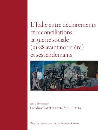 Couverture du livre « L'Italie entre déchirements et réconciliations : la guerre sociale (91-88 a.c.) et ses lendemains » de Loredana Cappelletti aux éditions Pu De Franche Comte