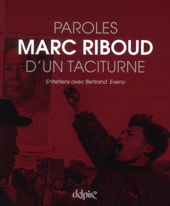 Couverture du livre « Paroles d'un taciturne » de Bertrand Eveno et Marc Riboud aux éditions Delpire