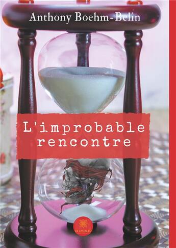 Couverture du livre « L'improbable rencontre » de Anthony Boehm-Belin aux éditions Le Lys Bleu