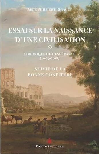 Couverture du livre « Essai sur la naissance d'une civilisation ; la bonne confiture » de Philbert Rigault aux éditions Dpf Chire