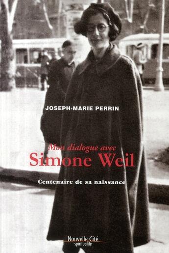 Couverture du livre « Mon dialogue avec Simone Weil » de J-M Perrin aux éditions Nouvelle Cite